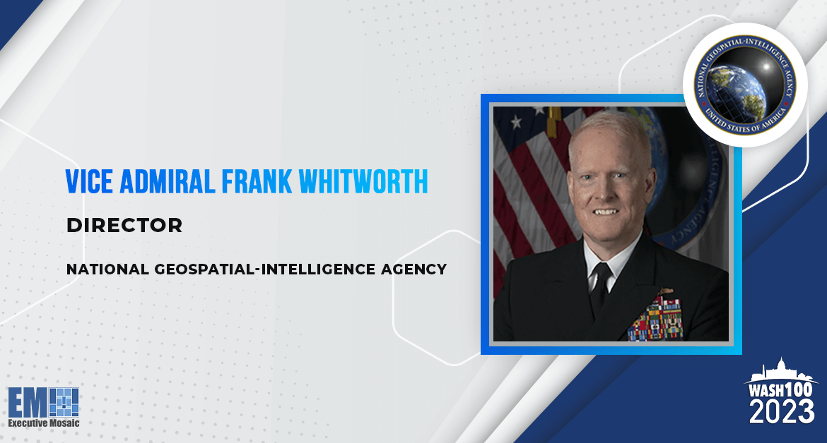 Vice Adm. Frank Whitworth, NGA Director, Honored With 2nd Consecutive Wash100 Award for Advancing US GEOINT Objectives