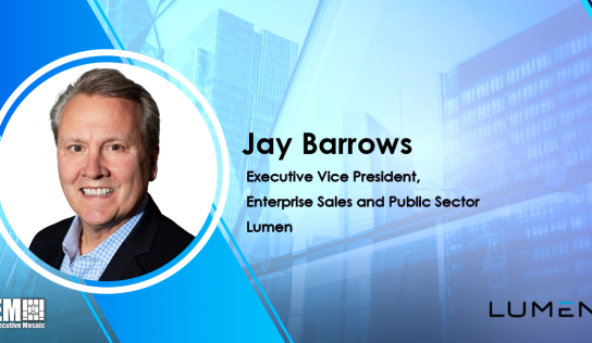 Jay Barrows Named Lumen Enterprise Sales, Public Sector EVP in Series of Exec Moves