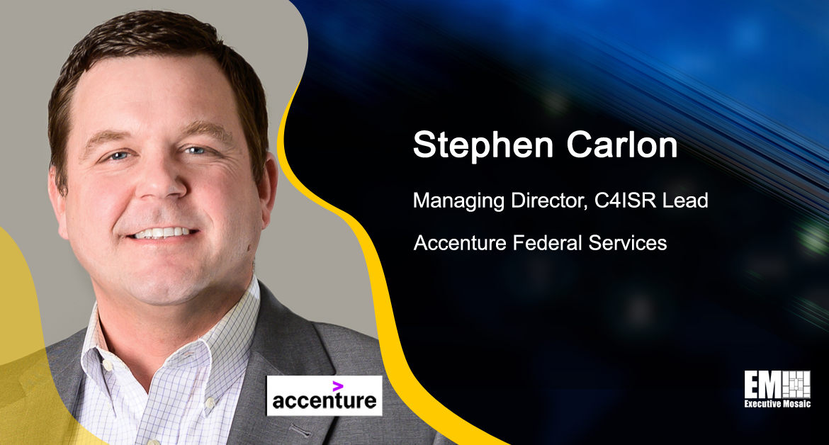 Accenture Federal Arm Holds Spot on $900M AF Digital Engineering Support Contract; Stephen Carlon Quoted