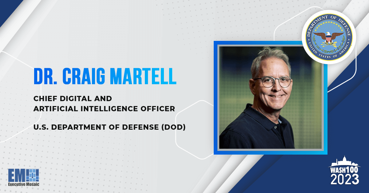 Craig Martell, DOD Chief Digital & Artificial Intelligence Officer, Joins Distinguished Leaders in 2023 Wash100 for Data and AI Strategy Leadership Craig Martell, DOD Chief Digital & Artificial Intelligence Officer, Joins Distinguished Leaders in 2023 Wash100 for Data and AI Strategy Leadership