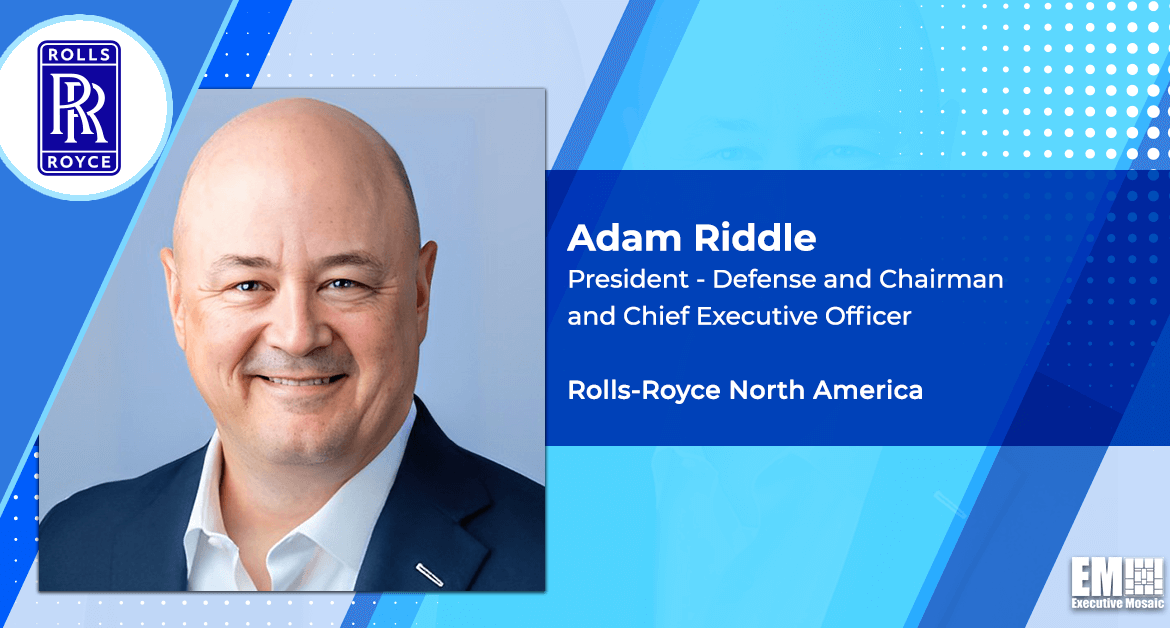 Adam Riddle Promoted to Defense Head, Chairman & CEO at Rolls-Royce’s North American Arm