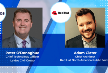 Leidos’ Peter O’Donoghue, Red Hat’s Adam Clater: Systems Integrators, Tech Providers Could Help Agencies Achieve Mission Outcomes