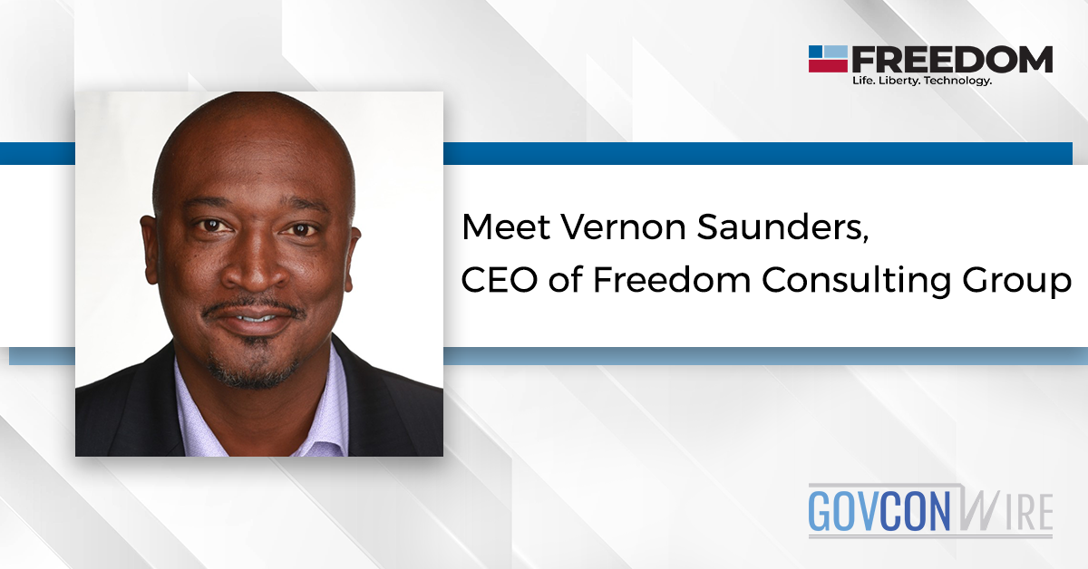 Meet Vernon Saunders, CEO of Freedom Consulting Group GovCon Wire