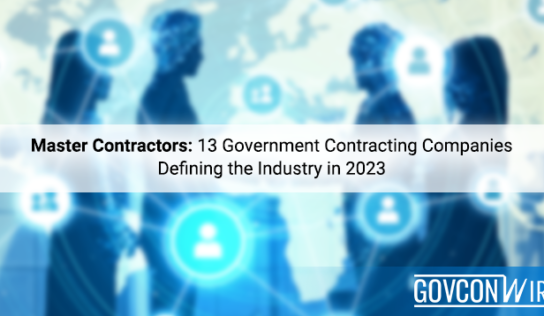 Master Contractors: 13 Government Contracting Companies Defining the Industry in 2023