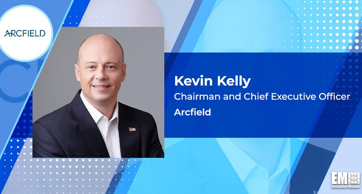 Arcfield Reports $158M in Government System Support Contracts; Kevin Kelly Quoted