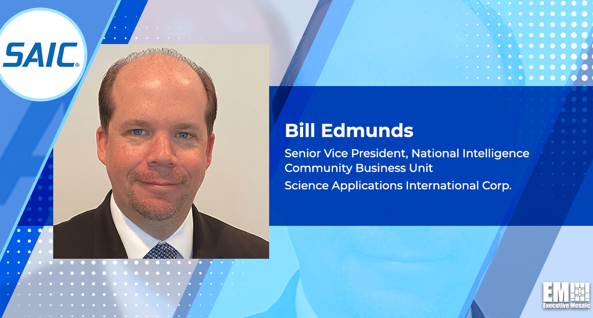 Bill Edmunds Promoted to SAIC National Intelligence Business SVP; Michael LaRouche Quoted