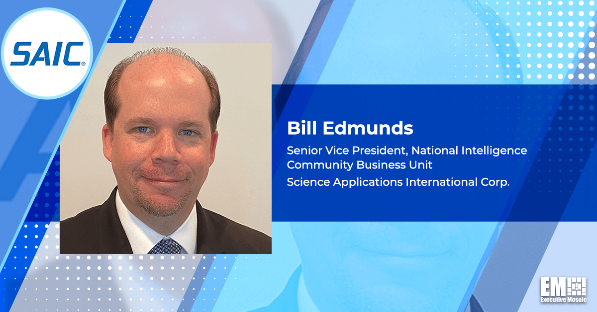 Bill Edmunds Promoted to SAIC National Intelligence Business SVP; Michael LaRouche Quoted