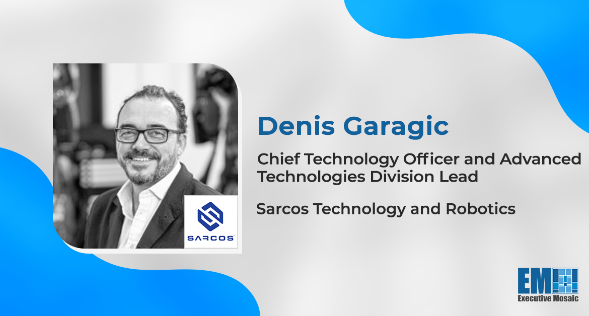 Sarcos Forms Advanced Technologies Division, Taps CTO Denis Garagic to Lead New Unit