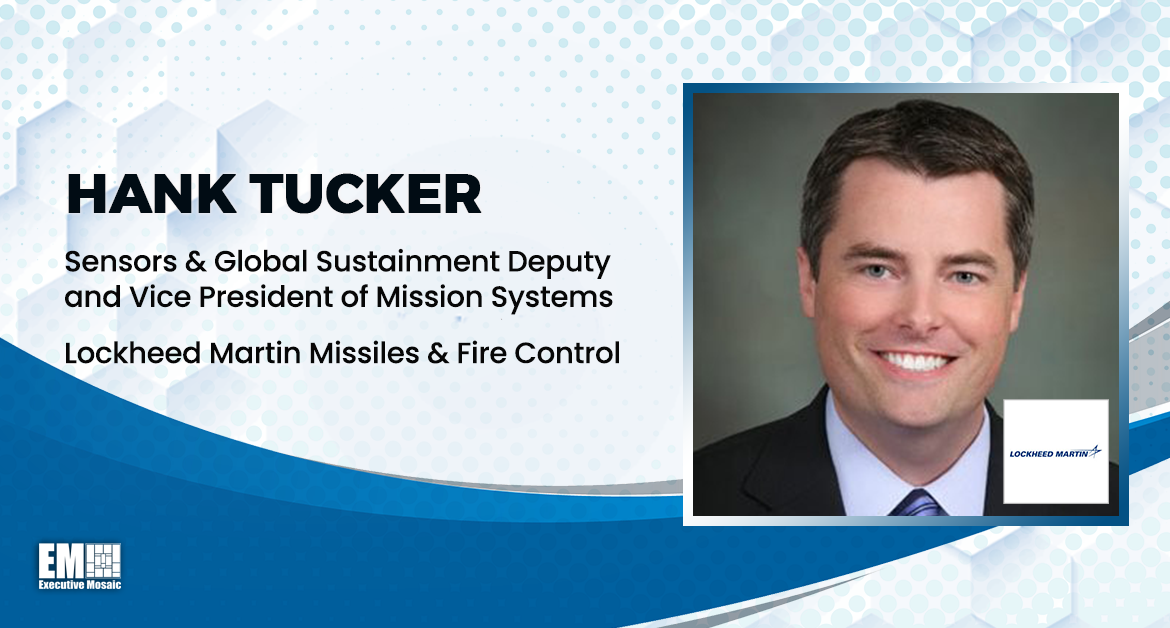 Hank Tucker Assumes Mission Systems VP Role at Lockheed Missiles & Fire Control Segment