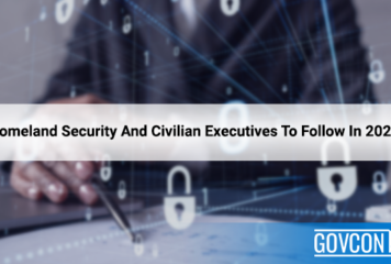Homeland Security And Civilian Executives To Follow In 2023