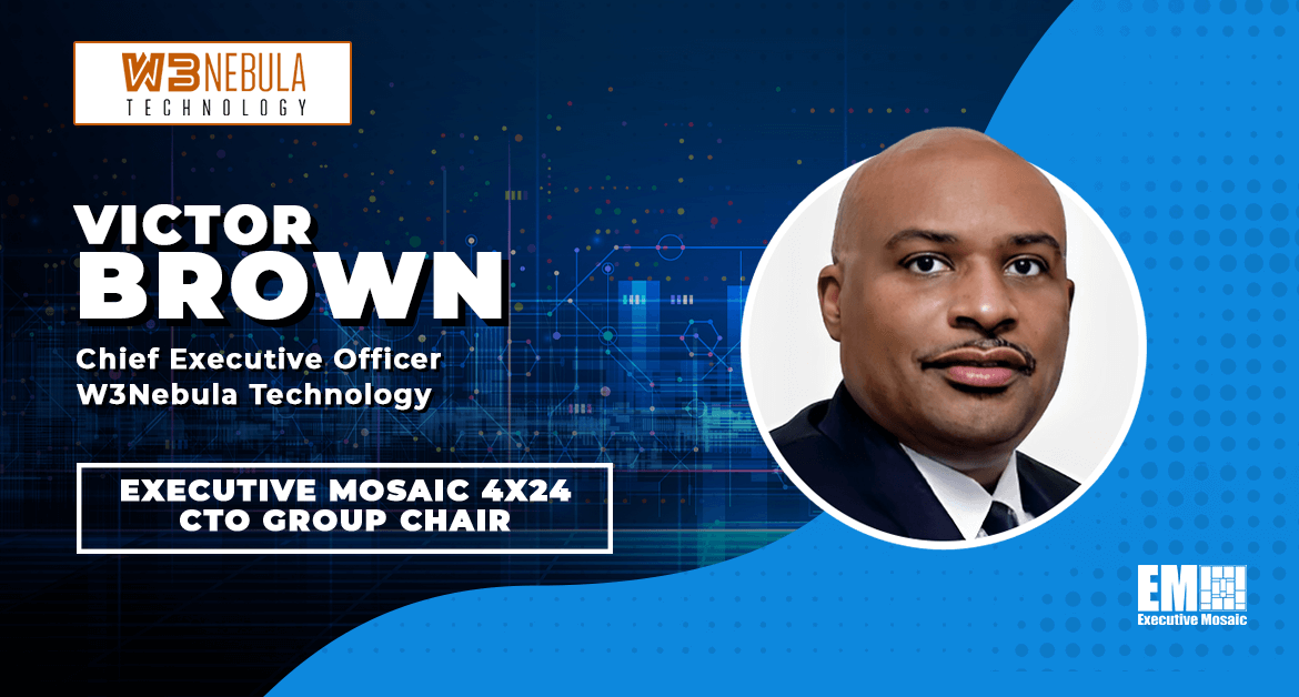 W3Nebula Technology’s Victor Brown Named Chair of Executive Mosaic’s 4×24 CTO Group