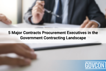 5 Major Contracts Procurement Executives In the Government Contracting Landscape