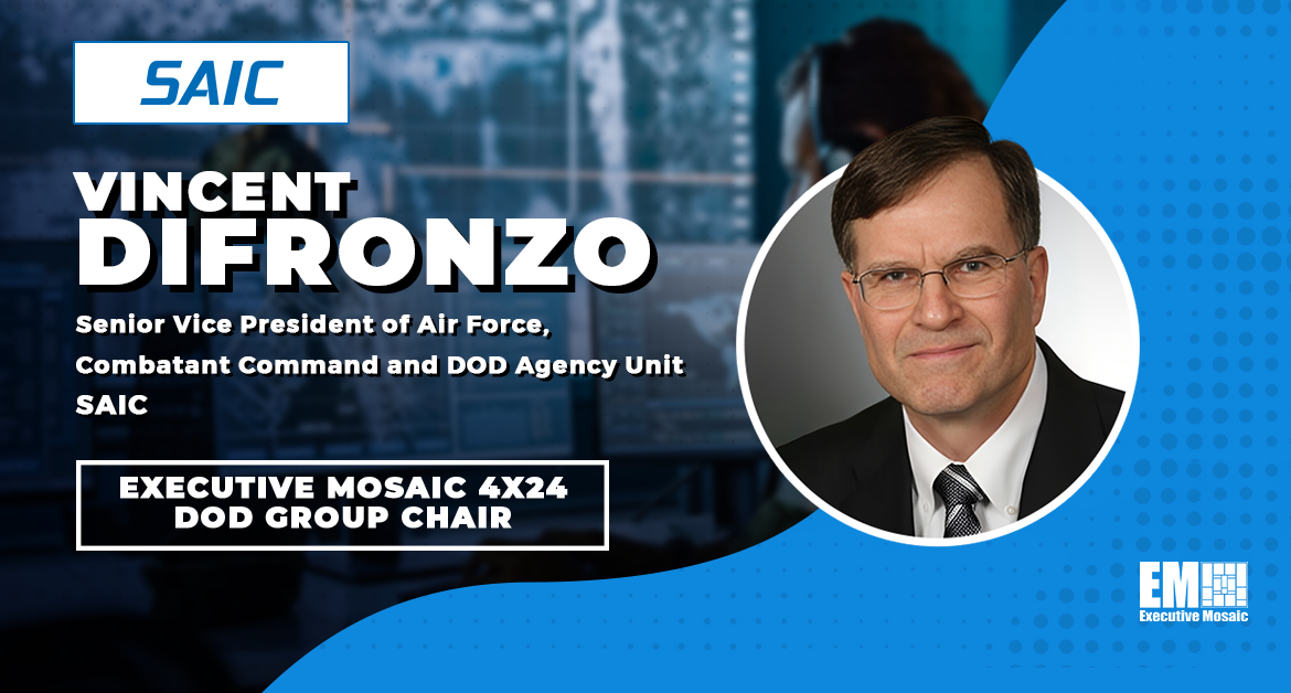 SAIC’s Vincent DiFronzo Appointed Chair of Executive Mosaic 4×24 Leadership Program’s DOD Group