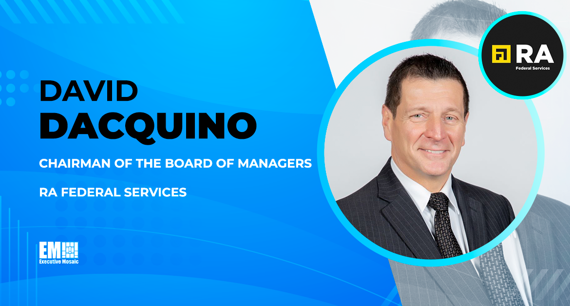 David Dacquino Appointed Chairman of RA Federal Services’ Board of Managers