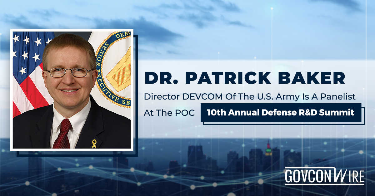 Dr. Patrick Baker, Director DEVCOM of the U.S. Army Is A Panelist At The POC 10th Annual Defense R&D Summit