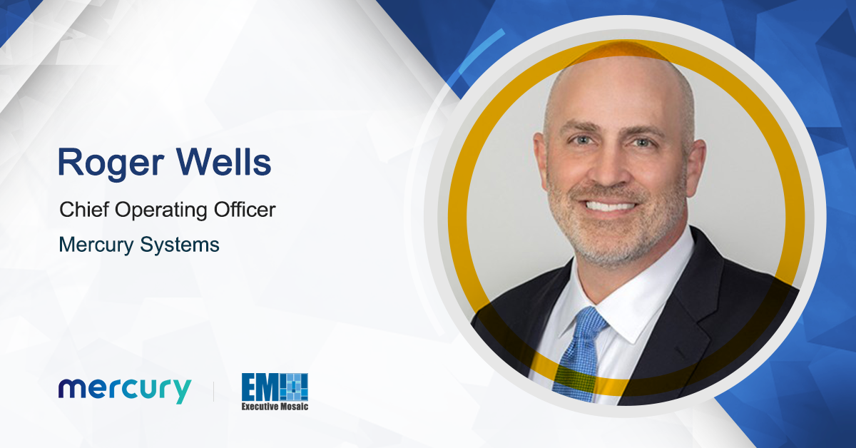 Roger Wells Named Chief Operating Officer at Mercury Systems - Vimarsana News