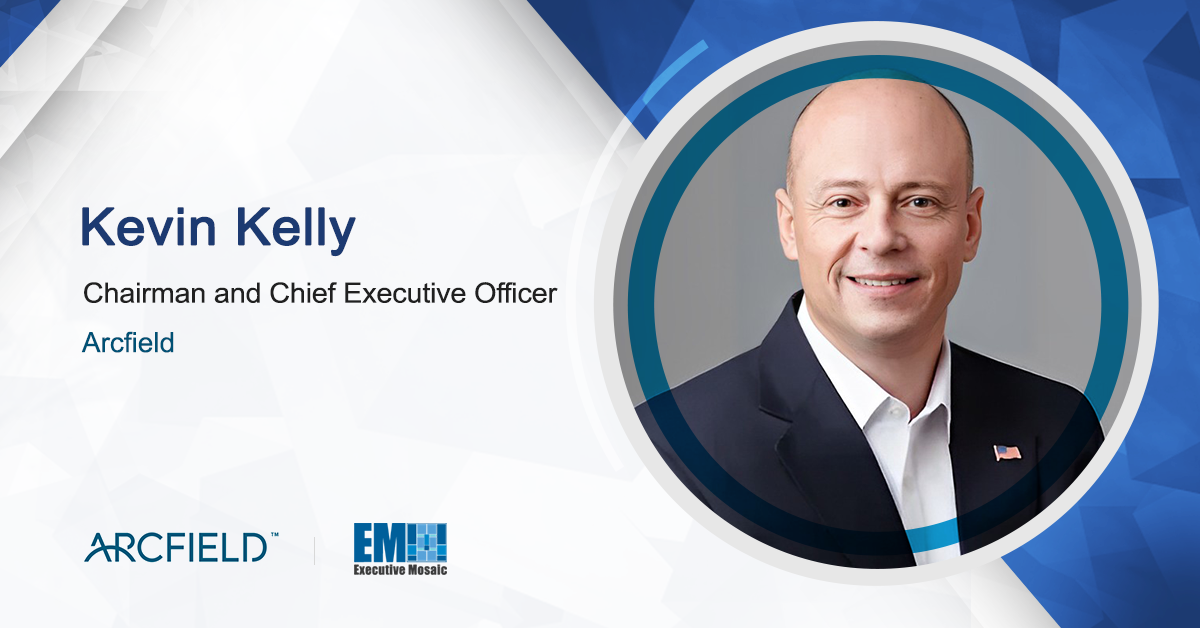 Arcfield Logs $1B in Classified Systems Engineering Contracts for FY23 2nd Half; Kevin Kelly Quoted