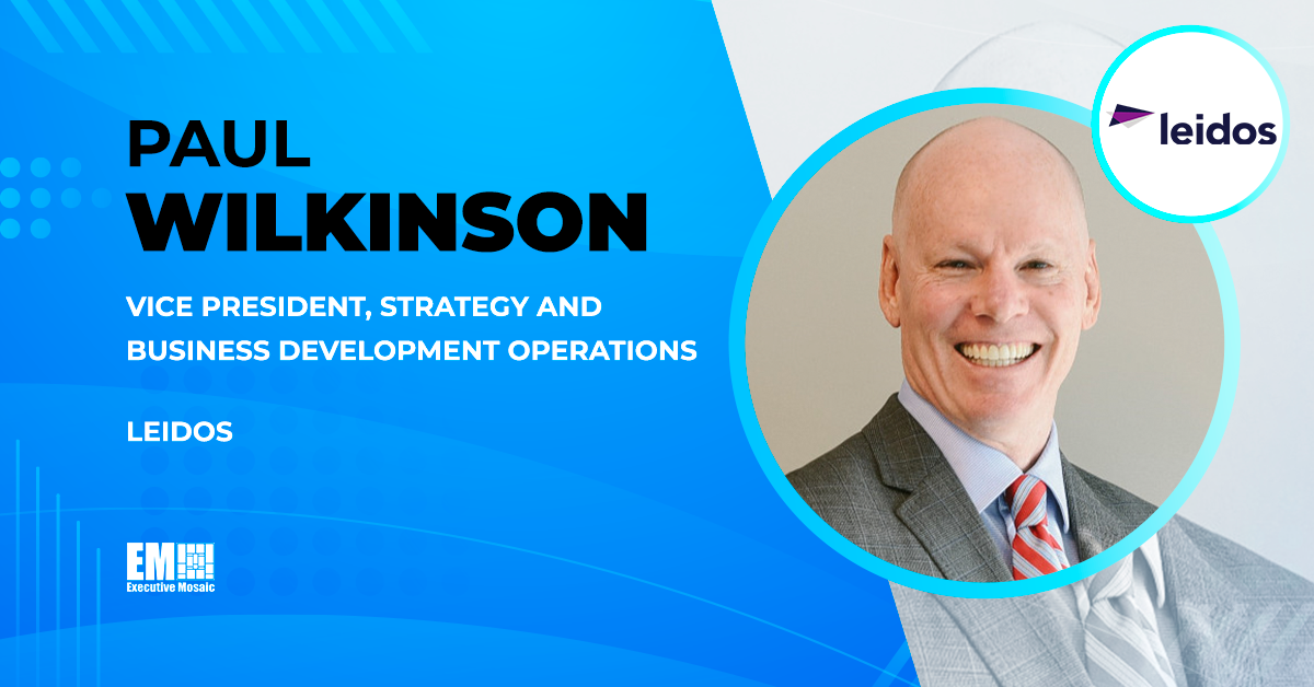 Paul Wilkinson Joins Leidos as Strategy, Business Development Operations VP