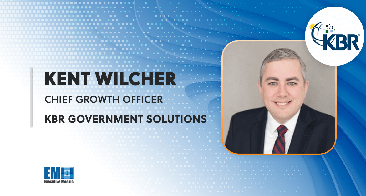 KBR Government Solutions Appoints National Security Business VP Kent Wilcher to Chief Growth Officer