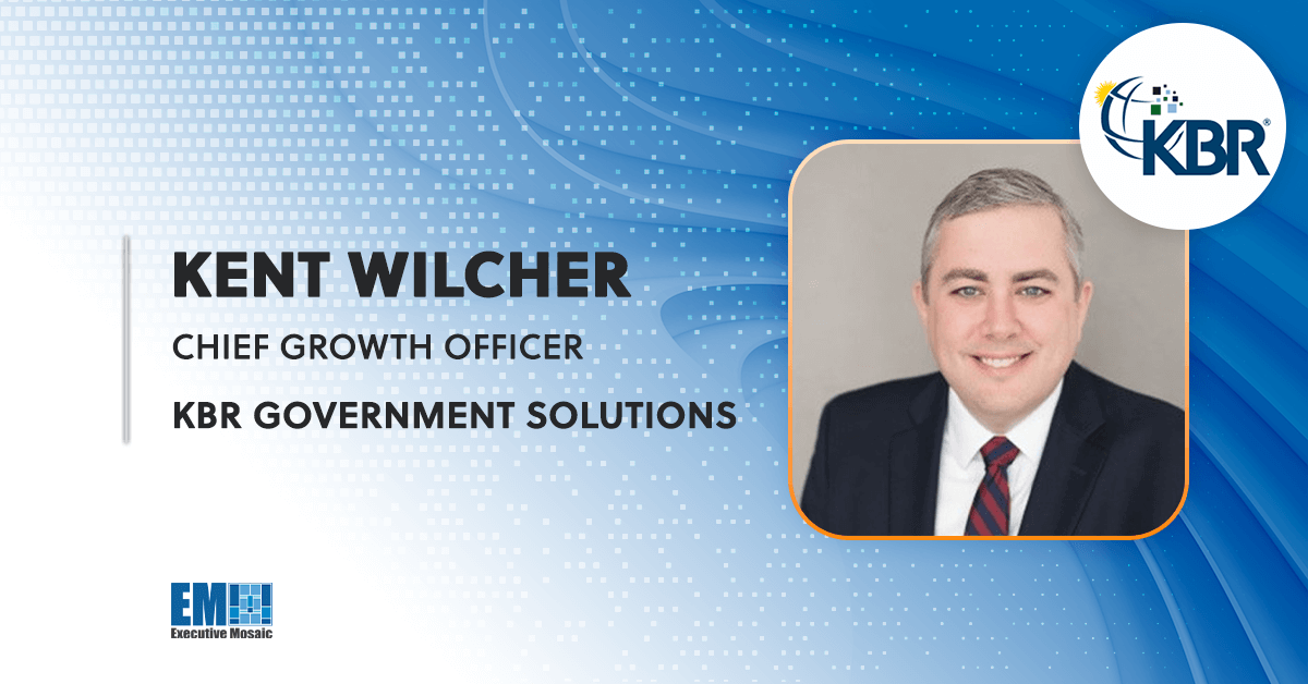 KBR Government Solutions Appoints National Security Business VP Kent Wilcher to Chief Growth Officer