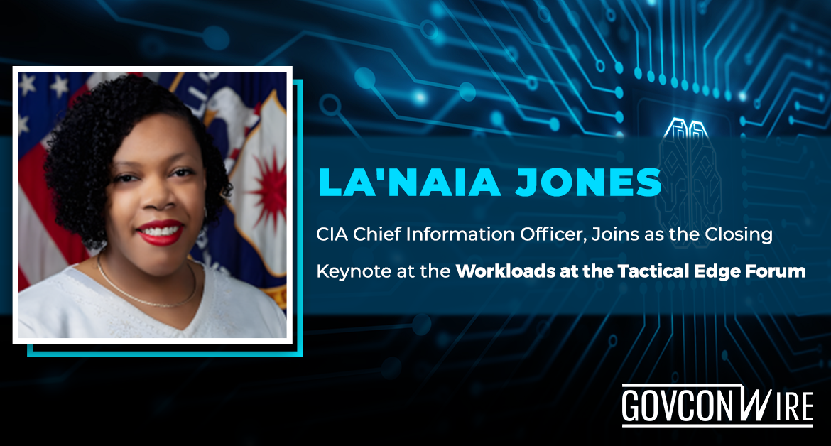 La’Naia Jones, CIA Chief Information Officer, Joins as the Closing Keynote at the Workloads at the Tactical Edge Forum