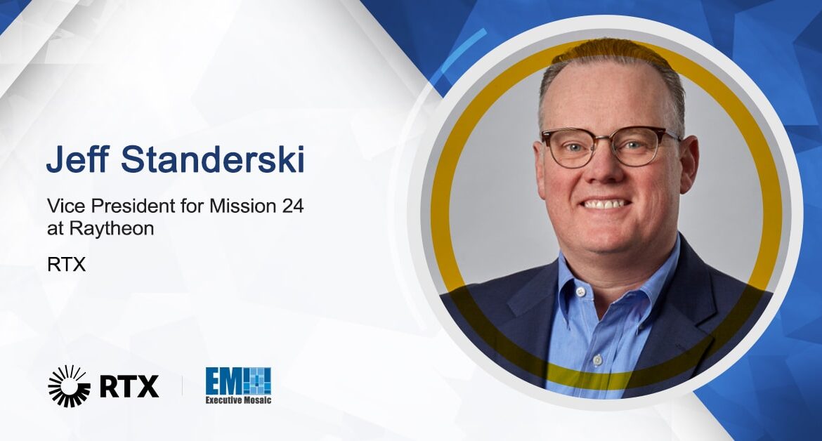 RTX Names Jeff Standerski as Mission 24 VP at Raytheon