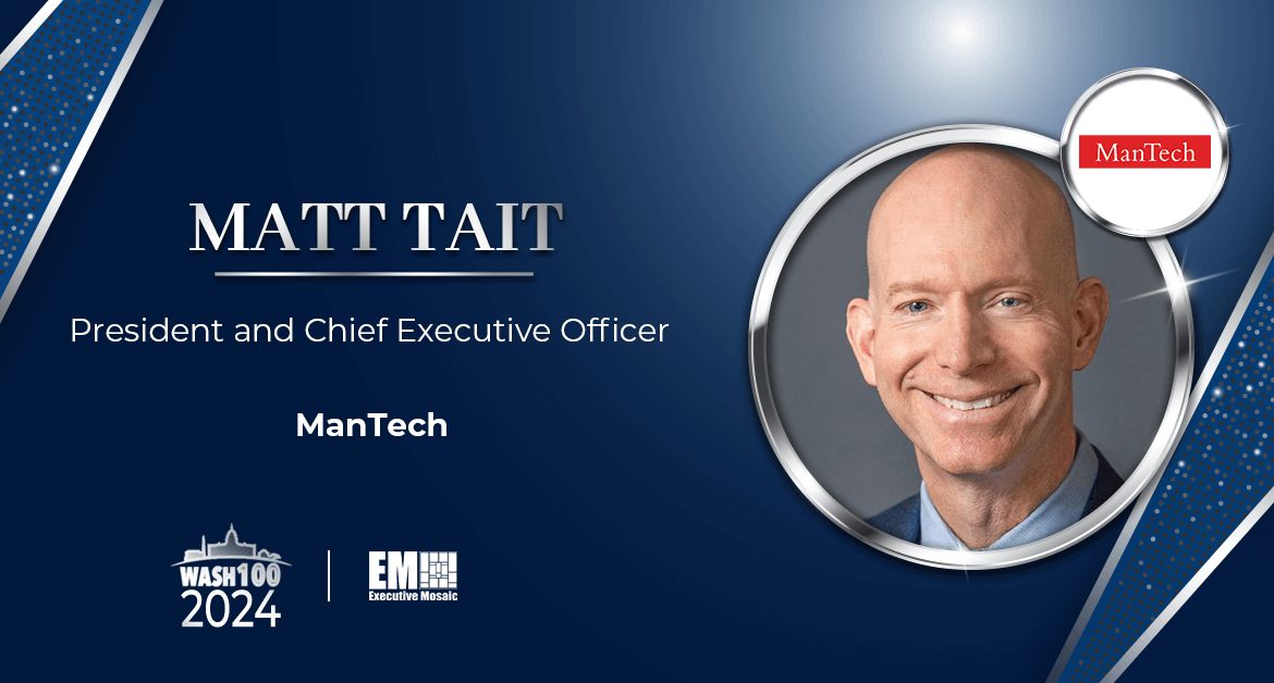 ManTech CEO Matt Tait Recognized With 2nd Wash100 Award for Leading Company Growth via Talent Acquisition, Contract Wins
