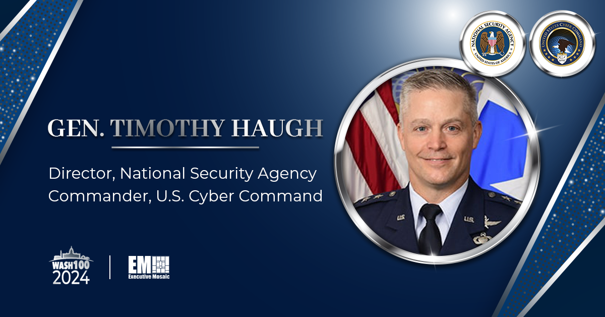 NSA & CYBERCOM Head Gen. Timothy Haugh Honored With 1st Wash100 Award for Cyber Defense Leadership
