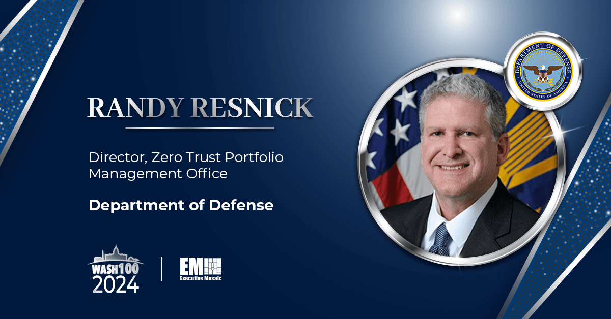 Pentagon’s Zero Trust Director Randy Resnick Makes 2024 Wash100 List