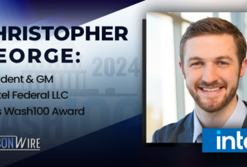 Christopher George: President & GM of Intel Federal LLC Wins Wash100 Award