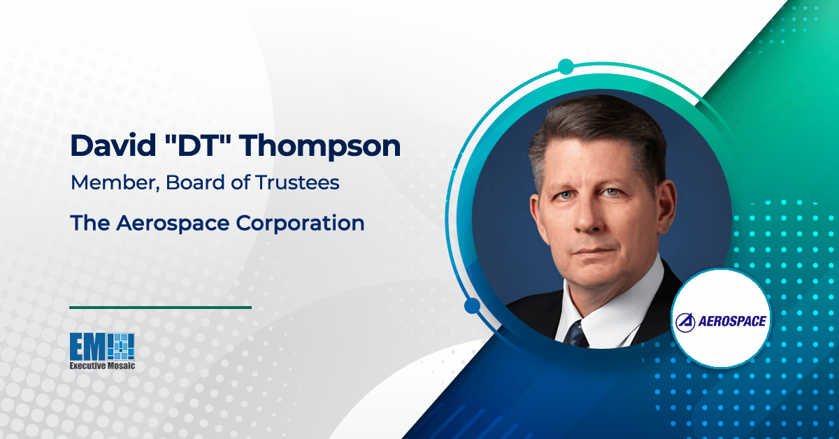 Aerospace Corp. Adds Retired USSF General David Thompson to Board of Trustees