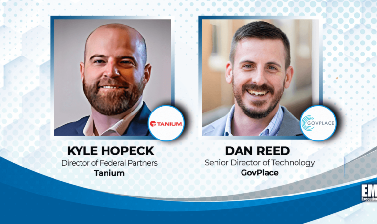 Tanium’s Kyle Hopeck, GovPlace’s Dan Reed: Endpoint Management Tech Key ...