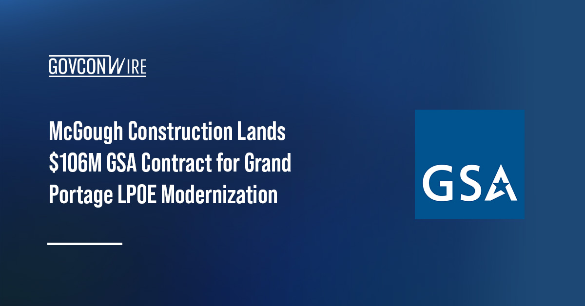 McGough Construction Lands $106M GSA Contract for Grand Portage LPOE Modernization GSA logo. McGough Construction has secured a contract from the GSA to modernize the Grand Portage Land Point of Entry.
