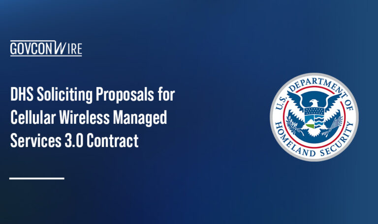 DHS seal. DHS has started soliciting proposals for its Cellular Wireless Managed Services 3.0 contract.