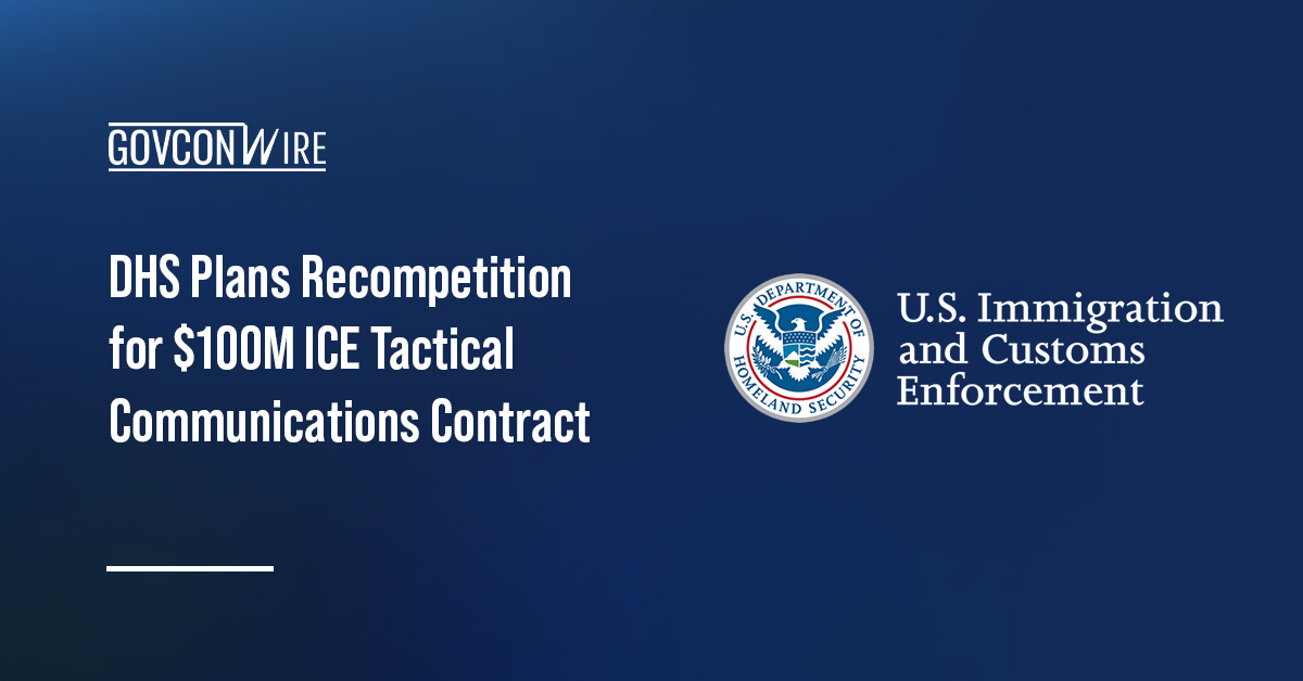 ICE logo. DHS plans to recompete ICE’s tactical communications support contract, valued above $100 million.