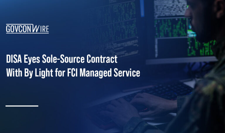 Cybersecurity. DISA intends to award a sole-source contract to By Light for FCI managed service.