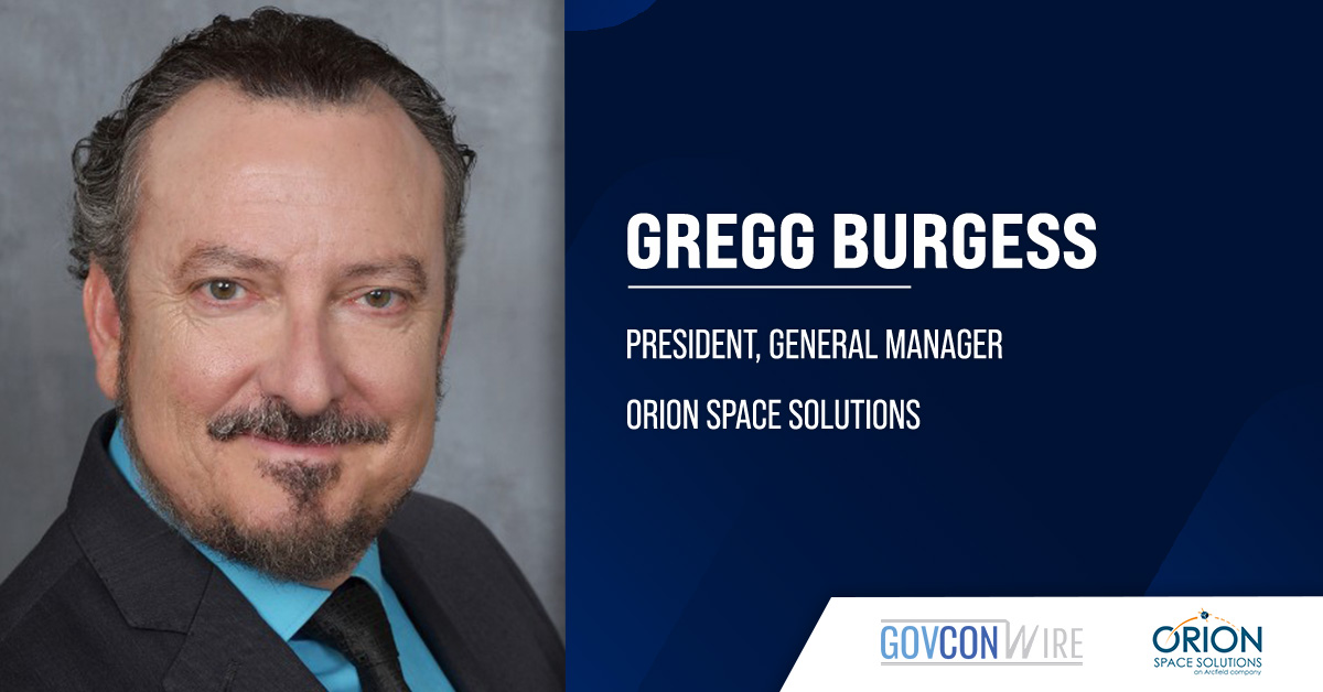 Gregg Burgess, president and general manager of Orion. Arcfield recruited Burgess to lead its subsidiary Orion
