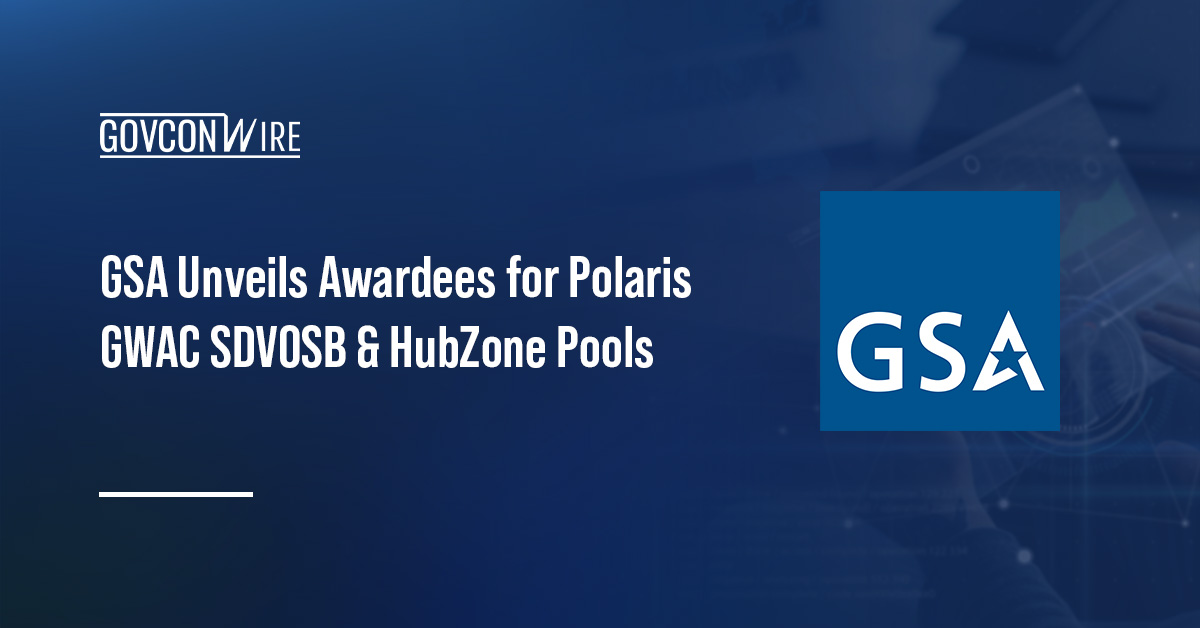 GSA Unveils Awardees for Polaris GWAC SDVOSB & HubZone Pools GSA logo. The General Services Administration has unveiled the awardees for the Polaris GWAC SDVOSB and HubZone pools.