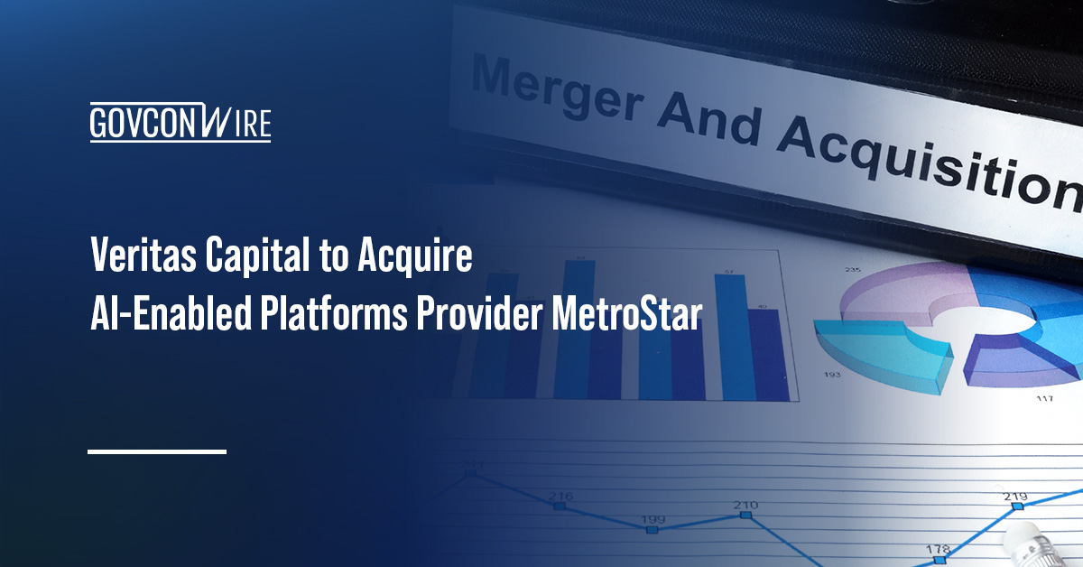 Veritas Capital to Acquire AI-Enabled Platforms Provider MetroStar Mergers and acquisitions. Veritas Capital agreed to acquire MetroStar Systems.