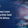 AI. President Trump's latest executive order on AI could spur innovation in the technology for military uses.