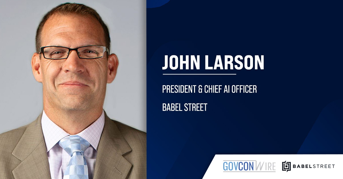 Babel Street Names Former Booz Allen Exec John Larson as President, Chief AI Officer