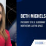 Beth Michelson. NorthStar Earth & Space’s CFO has been named president of U.S. subsidiary.