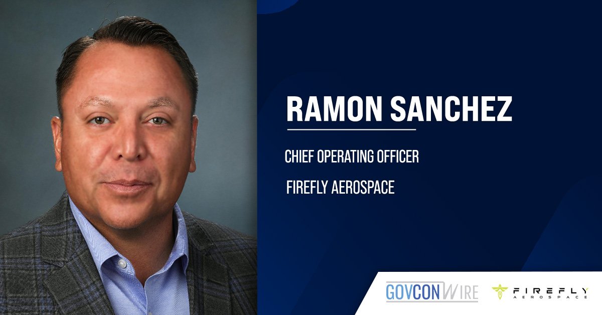Ramon Sanchez, chief operating officer at Firefly Aerospace. Sanchez joined Firefly Aerospace after 12 years at Boeing