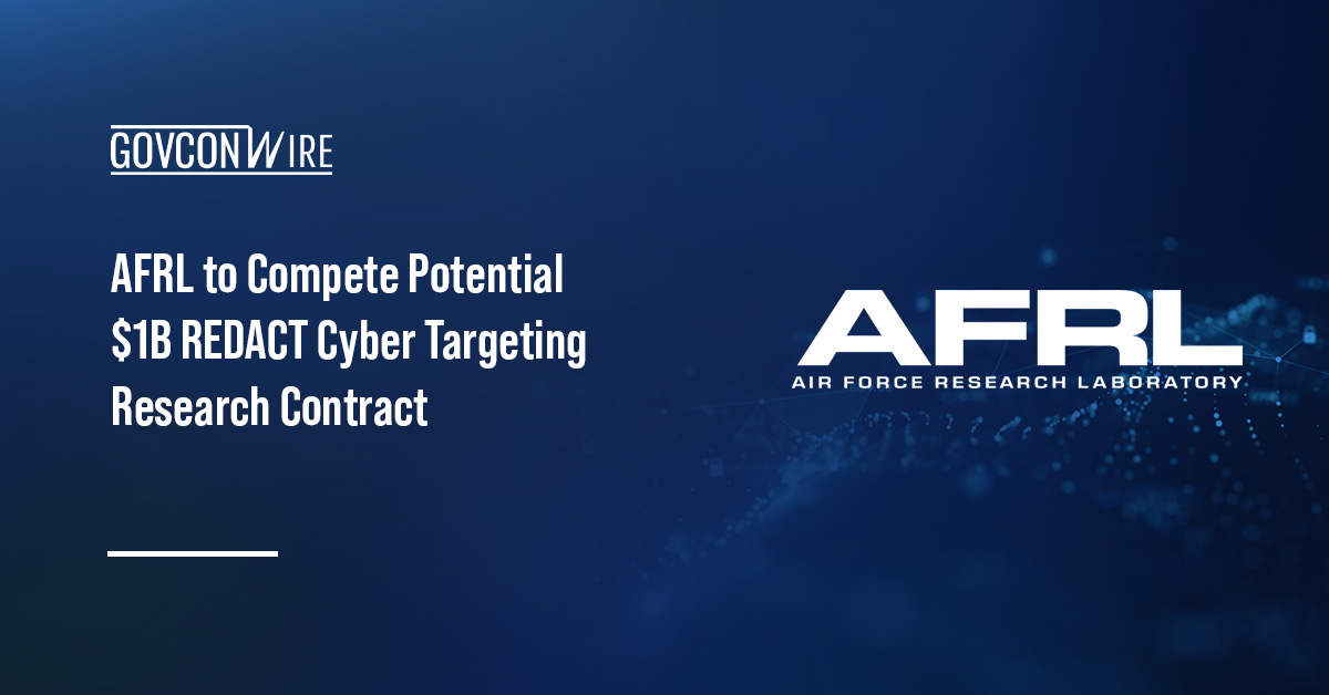 AFRL to Compete Potential $1B REDACT Cyber Targeting Research Contract AFRL logo. AFRL intends to compete the potential $1B REDACT cyber targeting research contract.