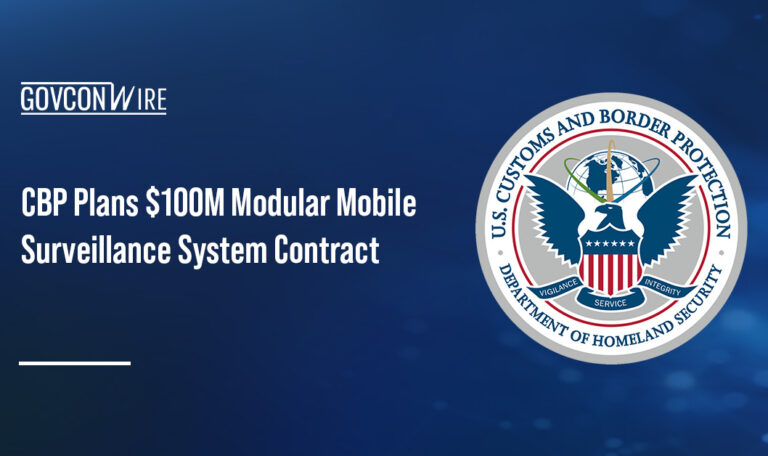 CBP seal. Customs and Border Protection is planning to award a Modular Mobile Surveillance System, or M2S2, contract.