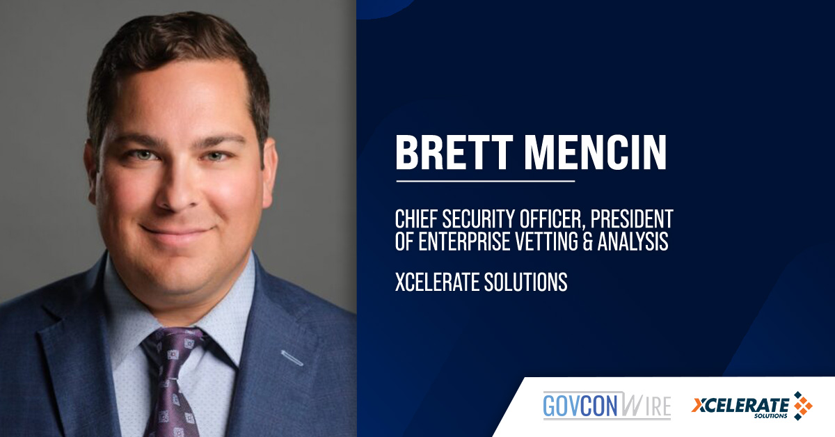 Xcelerate Appoints Brett Mencin President of Enterprise Vetting and Analysis Brett Mencin, CSO and president of enterprise vetting and analysis at Xcelerate. Mencin assumed a new role at Xcelerate