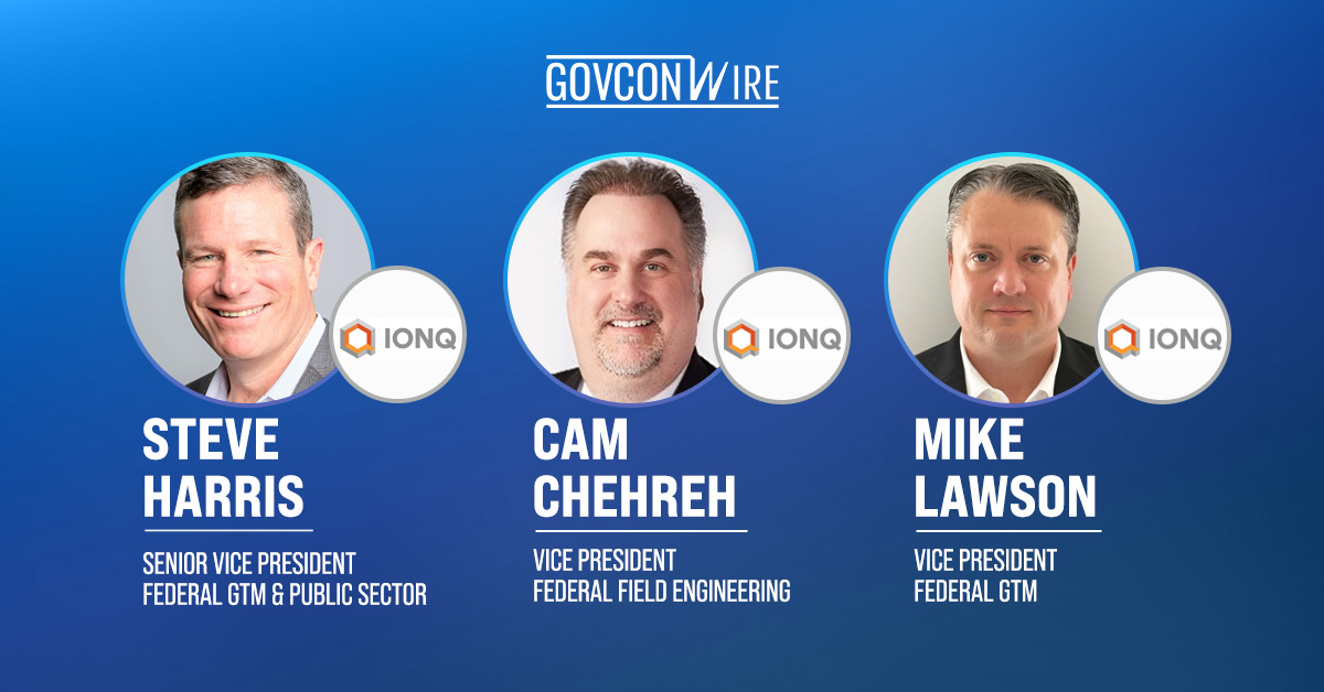 IonQ executive appointments. IonQ has added Steve Harris, Cameron Chehreh and Mike Lawson to its federal GTM organization.