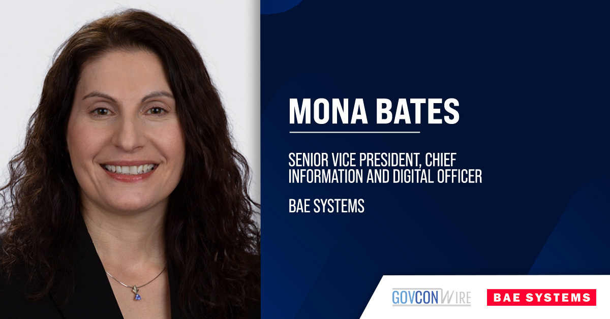 Mona Bates, senior vice president and chief information and digital officer. Bates comes to BAE Systems from RTX