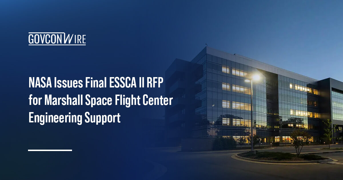 NASA's Marshall Space Flight Center. NASA published the final RFP for ESSCA II to support Marshall Space Flight Center