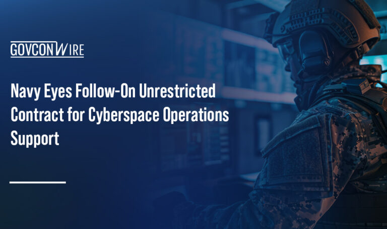 Cybersecurity. The Navy plans to issue a solicitation for a follow-on unrestricted MAC for cyber operations support.